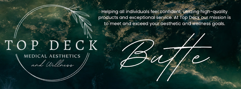 Top Deck Medical Aesthetics and Wellness - Butte