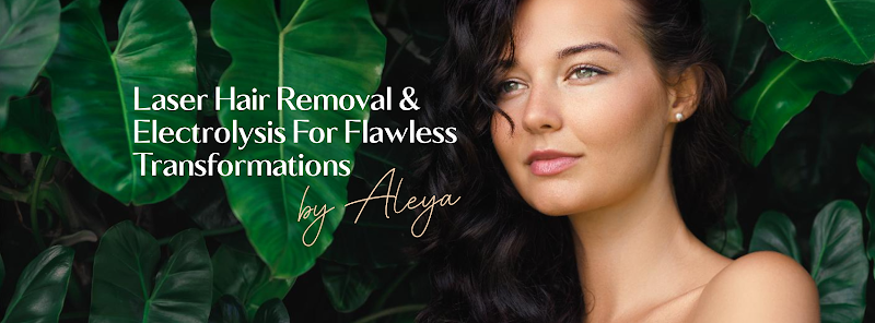 Laser and Electrolysis Hair Removal By Aleya
